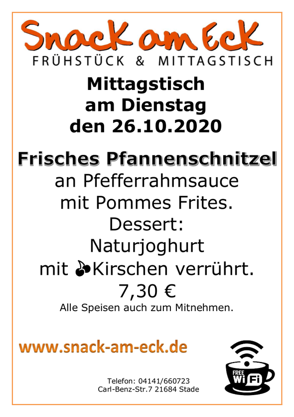 Mittagstisch am Dienstag den 27.10.2020: Frisches Pfannenschnitzel an Pfefferrahmsauce mit Pommes Frites.  Dessert: Naturjoghurt mit 🍒Kirschen verrührt. 7,30 € Alle Speisen auch zum Mitnehmen. 
