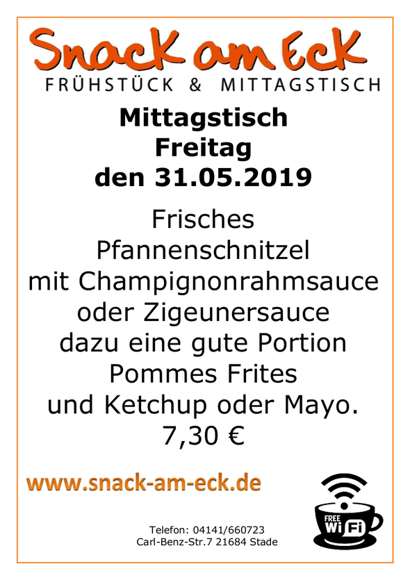 Mittagstisch am Freitag den 31.5.2019. Frisches Pfannenschnitzel mit Champignonrahmsauce oder Zigeunersauce dazu eine gute Portion Pommes Frites und Ketchup oder Mayo.  7,30 €