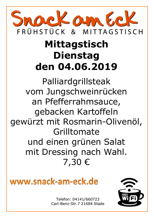 Mittagstisch am Dienstag den 04.06.2019: Palliardgrillsteak vom Jungschweinrücken an Pfefferrahmsauce, gebacken Kartoffeln gewürzt mit Rosmarin-Olivenöl, Grilltomate und einen grünen Salat mit Dressing nach Wahl. 7,30 €
