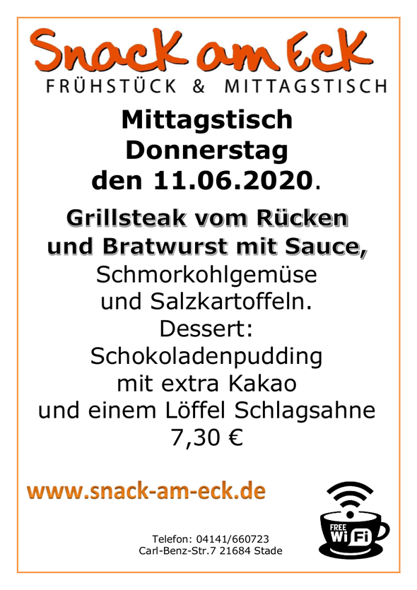 Mitttagstisch am Donnerstag den 11.06.2020: Grillsteak vom Rücken und Bratwurst mit Sauce, Schmorkohlgemüse und Salzkartoffeln. Dessert: Schokoladenpudding mit extra Kakao und einem Löffel Schlagsahne 7,30 €