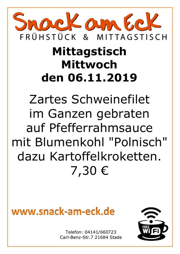 Mittagstisch am Mittwoch den 06.11.2019: Zartes Schweinefilet im Ganzen gebraten auf Pfefferrahmsauce mit Blumenkohl "Polnisch" dazu Kartoffelkroketten. 7,30 €