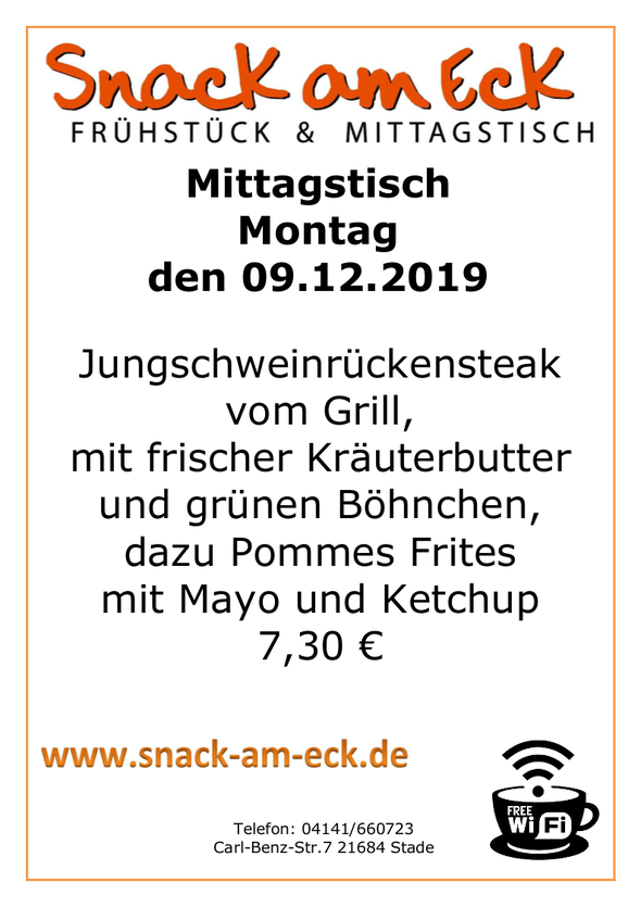 Mittagstisch am Montag den 09.12.2019: Jungschweinrückensteak vom Grill mit frischer Kräuterbutter und grünen Böhnchen, dazu Pommes Frites mit Mayo und Ketchup 7,30 €