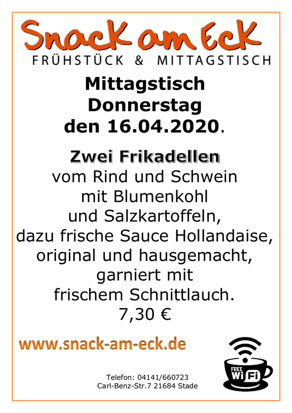 Mittagstisch am Donnerstag den 16.04.2020: Zwei Frikadellen vom Rind und Schwein mit Blumenkohl und Salzkartoffeln, dazu frische Sauce Hollandaise, original und hausgemacht, garniert mit frischem Schnittlauch. 7,30 €