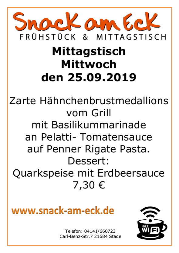 Mittagstisch am Mittwoch den 25.09.2019: Zarte Hähnchenbrustmedallions vom Grill mit Basilikummarinade an Pelatti- Tomatensauce auf Penner Rigate Pasta. Dessert: Quarkspeise mit Erdbeersauce 7,30 €