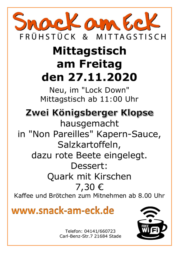 Mittagstisch am Freitag den 27.11.2020: Zwei Königsberger Klopse hausgemacht in "Non Pareilles" Kapern-Sauce, Salzkartoffeln, dazu rote Beete eingelegt. Dessert: Quark mit Kirschen 7,30 €