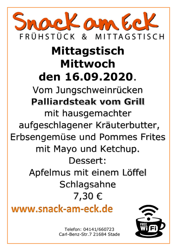 Mittagstisch am Mittwoch den 16.09.2020: Vom Jungschweinrücken Palliardsteak vom Grill mit hausgemachter   aufgeschlagener Kräuterbutter, Erbsengemüse und Pommes Frites mit Mayo und Ketchup. Dessert: Apfelmus mit einem Löffel Schlagsahne 7,30 €