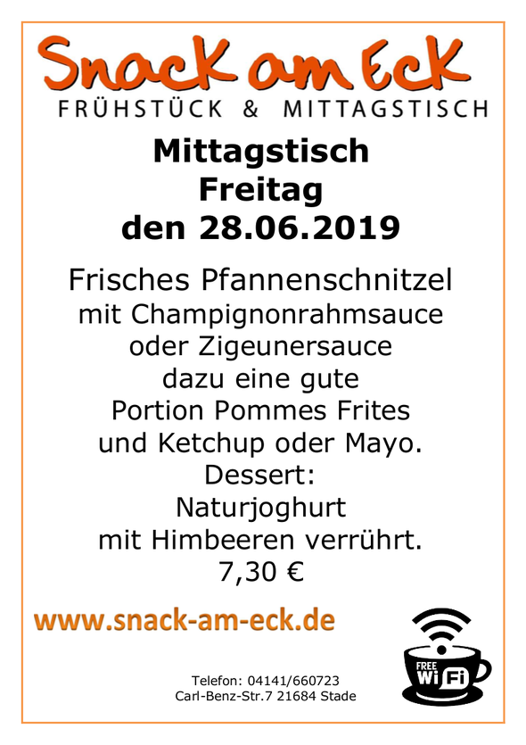 Mittagstisch am Freitag den 27.06.2019: Frisches Pfannenschnitzel mit Champignonrahmsauce oder Zigeunersauce dazu eine gute Portion Pommes Frites und Ketchup oder Mayo. Dessert: Naturjoghurt mit Himbeeren verrührt. 7,30 €