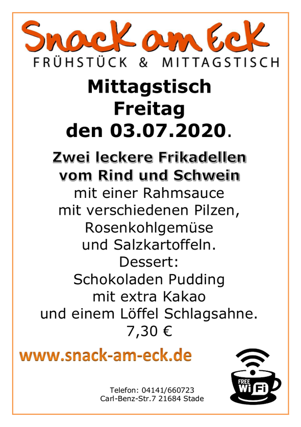 Mittagstisch am Freitag den 03.07.2020: Zwei leckere Frikadellen vom Rind und Schwein mit einer Rahmsauce mit verschiedenen Pilzen, Rosenkohlgemüse und Salzkartoffeln.  Dessert: Schokoladen Pudding mit einem Löffel Schlagsahne. 7,30 € 