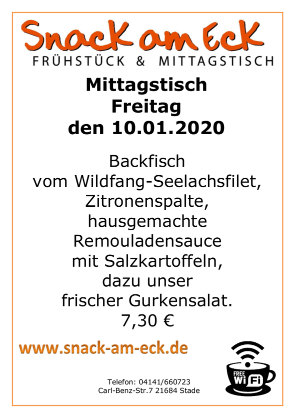 Mittagstisch am Freitag den 10.01.2019: Backfisch vom Wildfang-Seelachsfilet, Zitronenspalte,hausgemachte Remouladensauce mit Salzkartoffeln, dazu unser frischer Gurkensalat. 7,30 €