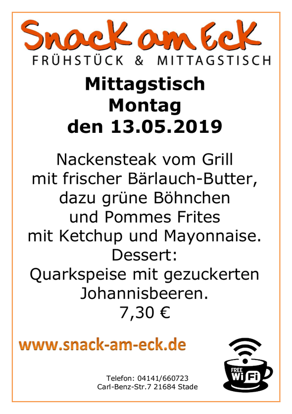 Mittagstisch am Montag den 13.05.2019: Nackensteak vom Grill mit frischer Bärlauch-Butter, dazu grüne Böhnchen und Pommes Frites mit Ketchup und Mayonnaise. Dessert: Quarkspeise mit gezuckerten Johannisbeeren.. 7,30 €
