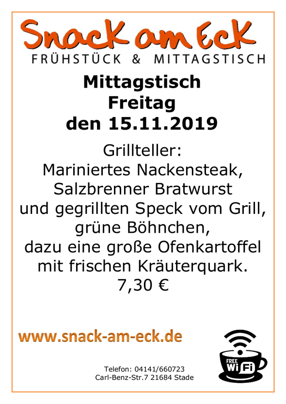 Mittagstisch am Freitag den 15.11.2019: Grillteller: Mariniertes Nackensteak, Salzbrenner Bratwurst und gegrillten Speck vom Grill, grüne Böhnchen,dazu eine große Ofenkartoffel mit frischen Kräuterquark.  7,30 €