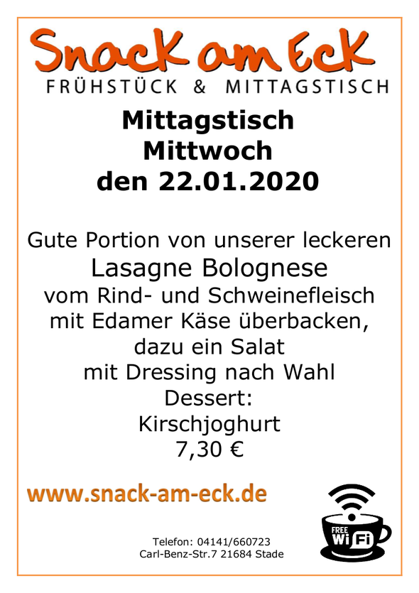 Mittagstisch am Mittwoch den 22.01.2019:  Gute Portion von unserer leckeren Lasagne Bolognese vom Rind- und Schweinefleisch mit Edamer Käse überbacken, dazu ein Salat mit Dressing nach Wahl. Dessert: Kirschjoghurt. 7,30 €