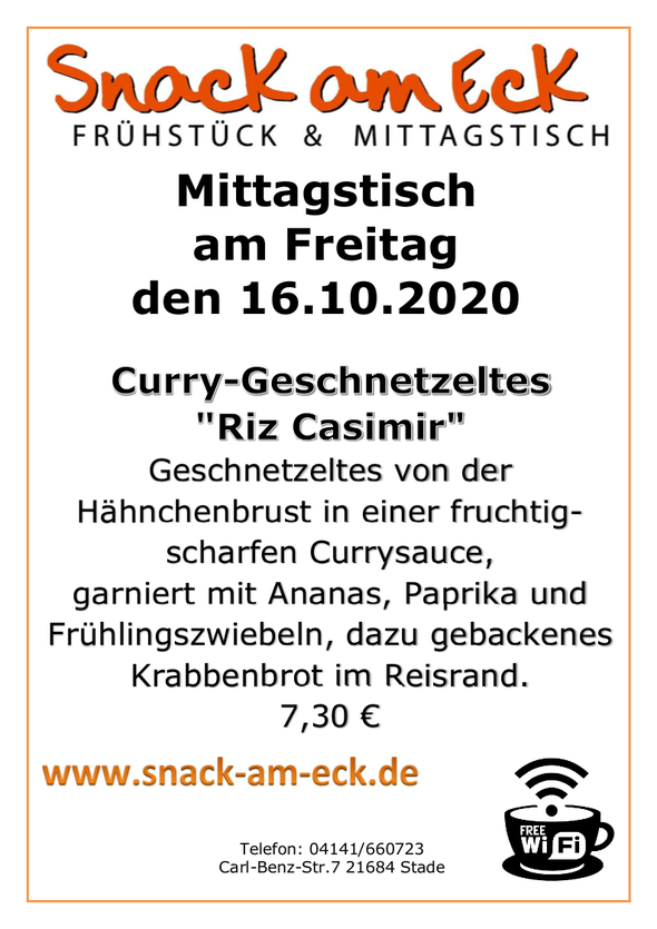 Mittagstisch am Freitag den 16.10.2020: Curry-Geschnetzeltes  "Riz Casimir" Geschnetzeltes von der Hähnchenbrust in einer fruchtig-scharfen Currysauce, garniert mit Ananas, Paprika und Frühlingszwiebeln, dazu gebackenes Krabbenbrot im Reisrand. 7,30 €