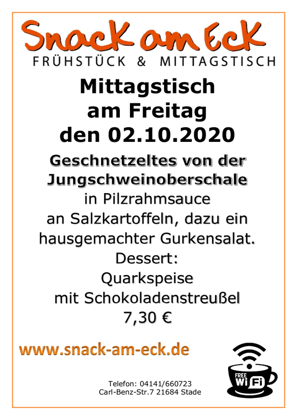 Mittagstisch am Freitag den 02.10.2020: Geschnetzeltes von der Jungschweinoberschale in Pilzrahmsauce an Salzkartoffeln, dazu ein hausgemachter Gurkensalat. Dessert: Quarkspeise mit Schokoladenstreußel 7,30 €