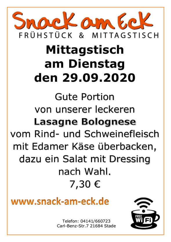 Mittagstisch am Dienstag den 29.09.2020.Gute Portion von unserer leckeren Lasagne Bolognese vom Rind- und Schweinefleisch mit Edamer Käse überbacken, dazu ein Salat mit Dressing nach Wahl.  7,30 €