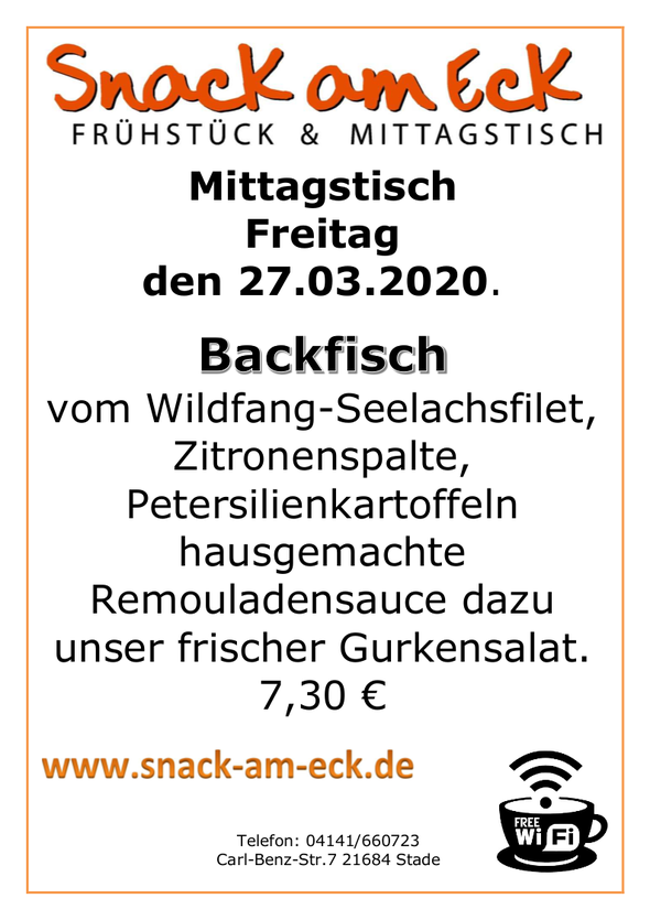 Mittagstisch am Freitag den 27.03.2020: Backfisch vom Wildfang-Seelachsfilet, Zitronenspalte, Petersilienkartoffeln hausgemachte Remouladensauce dazu unser frischer Gurkensalat. 7,30 €