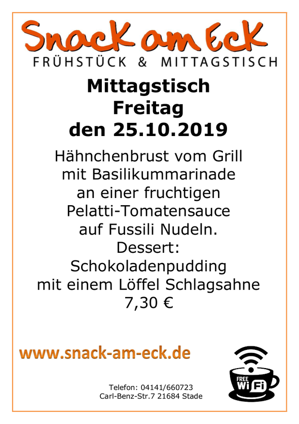 mittagstisch am Freitag den 25.10.2019: Hähnchenbrust vom Grill mit Basilikummarinade an einer fruchtigen Pelatti-Tomatensauce auf Fussili Nudeln. Dessert: Schokoladenpudding mit einem Löffel Schlagsahne 7,30 €