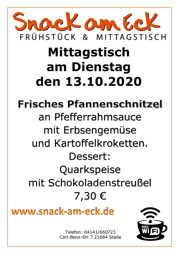Mittagstisch am Dienstag den 13.10.2020: Frisches Pfannenschnitzel an Pfefferrahmsauce mit Erbsengemüse und Kartoffelkroketten. Dessert: Quarkspeise mit Schokoladenstreußel 7,30 €