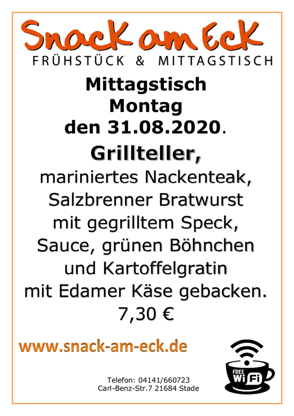 Mittagstisch am Montag den 31.08.2020: Grillteller, mariniertes Nackenteak, Salzbrenner Bratwurst mit gegrilltem Speck, Sauce, grünen Böhnchen und Kartoffelgratin mit Edamer Käse gebacken. 7,30 €