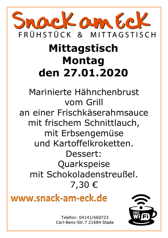 Mittagstisch am Montag den 27.01.2020: Marinierte Hähnchenbrust vom Grill an einer Frischkäserahmsauce mit frischen Schnittlauch, mit Erbsengemüse und Kartoffelkroketten. Dessert: Quarkspeise mit Schokoladenstreußel. 7,30 €