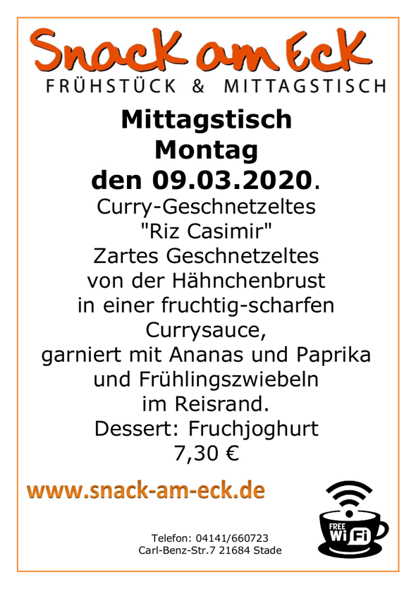 Mittagstisch am Montag den 09.03.2020: Curry-Geschnetzeltes "Riz Casimir" Zartes Geschnetzeltes von der Hähnchenbrust in einer fruchtig-scharfen Currysauce, garniert mit Ananas und Paprika und Frühlingszwiebeln im Reisrand. Dessert: Fruchjoghurt 7,30 €