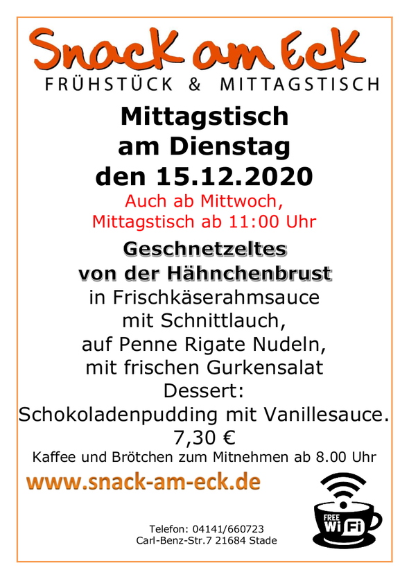 Mittagstisch am Dienstag den 14.12.2020: Geschnetzeltes von der Hähnchenbrust in Frischkäserahmsauce mit Schnittlauch, auf Penne Rigate Nudeln. Dessert: Schokoladenpudding mit Vanillesauce. 7,30