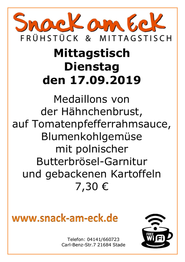 Mittagstisch am Dienstag den 17.09.2019: Medaillons von der Hähnchenbrust vom Grill, auf Tomatenpfefferrahmsauce, Blumenkohlgemüse mit polnischer Butterbrösel-Garnitur und gebackenen Kartoffeln 7,30 €