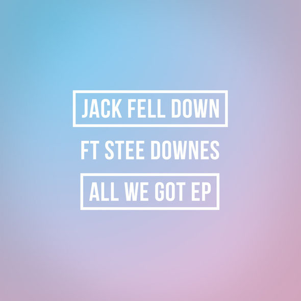 Jack Fell Down Ft Stee Downes | All We Got EP