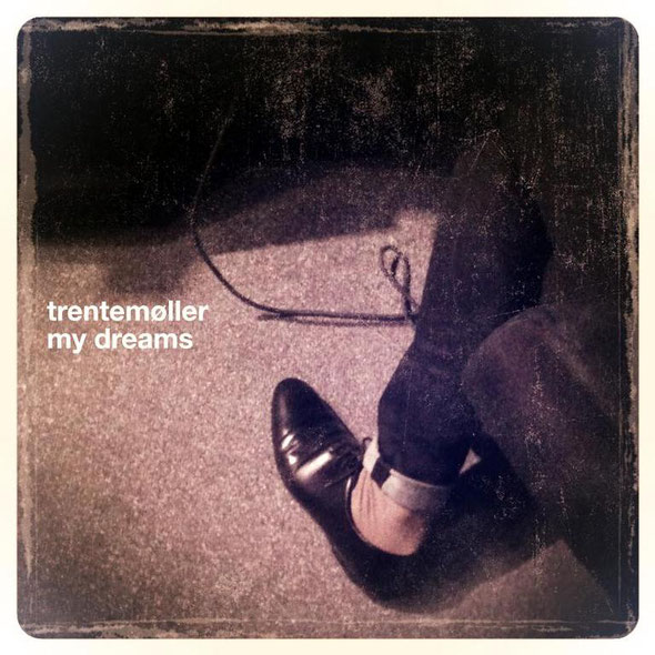 Trentemøller | My Dreams