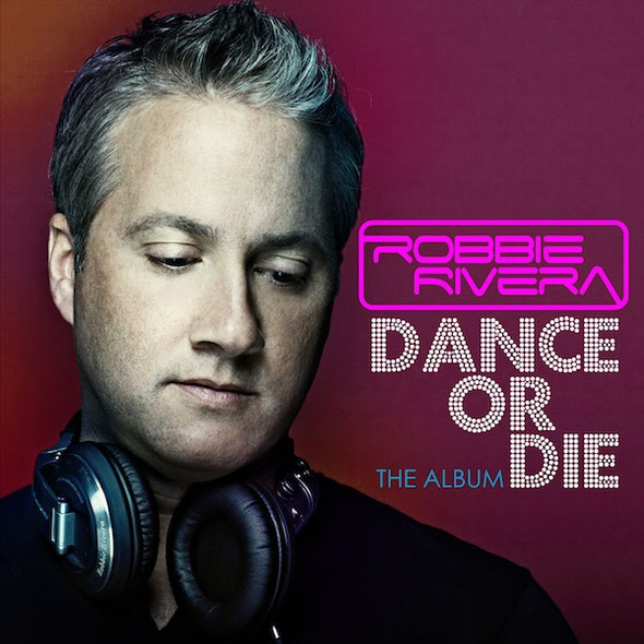 Robbie Rivera | Dance Or Die