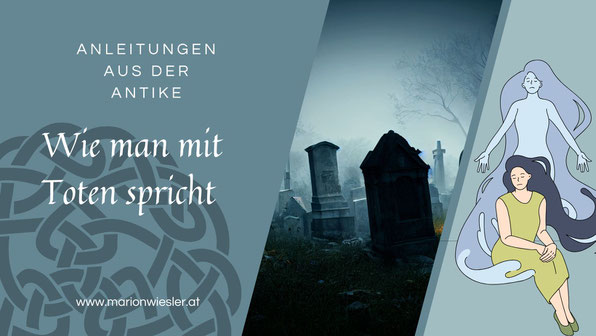 Wie man mit den Toten spricht - Anleitungen aus der Antike