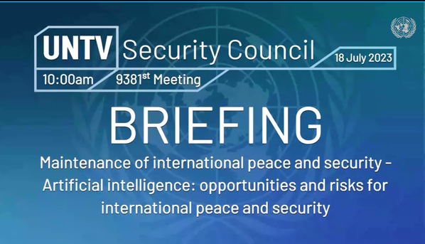 UN Security Council: AI - Opportunities and Risks for Peace and Security (July 18, 2023)