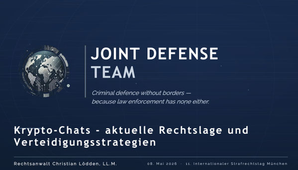 Krypto-Chats aktuelle Rechtslage und Verteidigungsstrategien Vortrag von Christian Lödden 11. internationaler Strafrechtstag