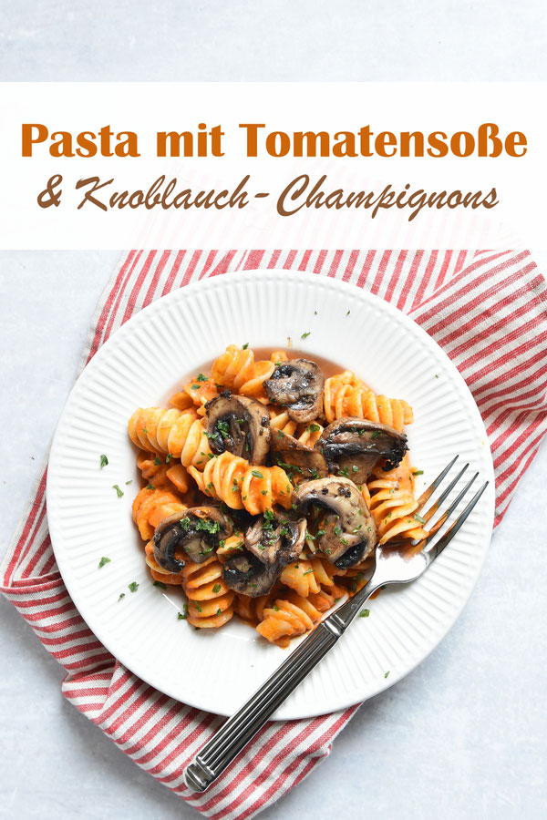 Nudeln oder Pasta mit Tomatensoße und Knoblauch-Pilzen, Knoblauch Champignons, cremige + intensive Tomatensoße kocht im Thermomix, Rest auf dem Herd, vegetarisch, vegan möglich, Familienküche, einfach und lecker