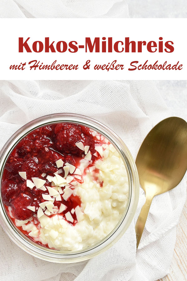 Kokos Milchreis mit Himbeeren und weißer Schokolade, als Süßspeise, süßes Hauptgericht oder als Dessert, z.B bei einem Brunch, zu Ostern, Sommerfest, Geburtstag, fruchtig, lecker, einfach, Thermomix, vegan möglich