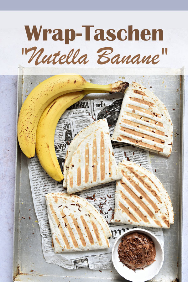 Nutella Banane Wrap Taschen, ganz einfaches Rezept, schnell gemacht mit Tortilla Wrap Fladen, ruck zuck Snack, Schul-Snack, Picknick Snack, mix dich glücklich