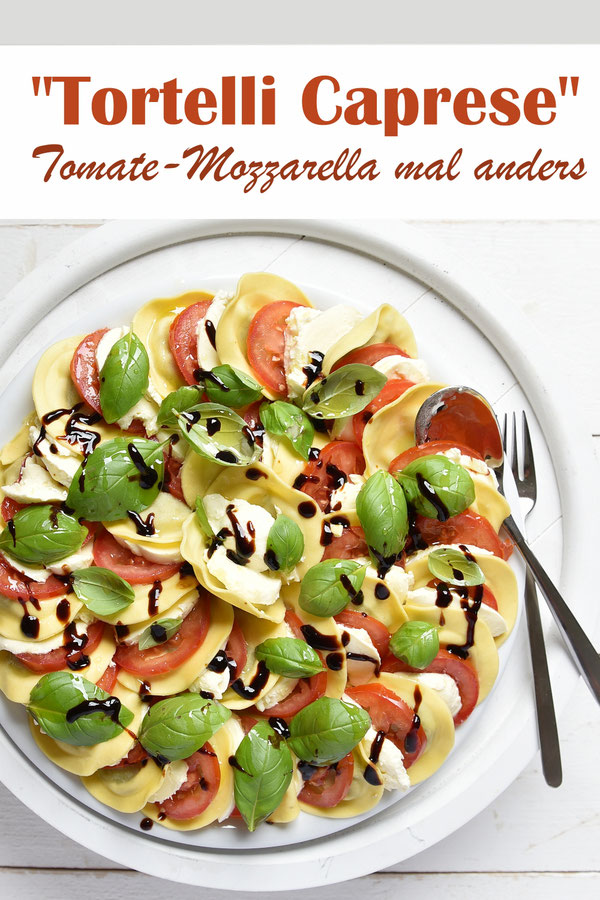 Tortelli Caprese, Tomate Mozzarella mal anders, mit gefüllten Nudeln, für ein kaltes Buffet, Abschiedsfeier, Schulbuffet, Geburtstagsbuffet, Hochzeitsbuffet, vegetarisch