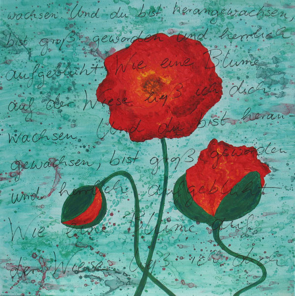 Mohnblume. Wie eine Blume auf der Wiese ließ ich dich wachsen. Und du bist herangewachsen, bist groß geworden und herrlich aufgeblüht. Ez 16,7. 2012 Heidi Esch