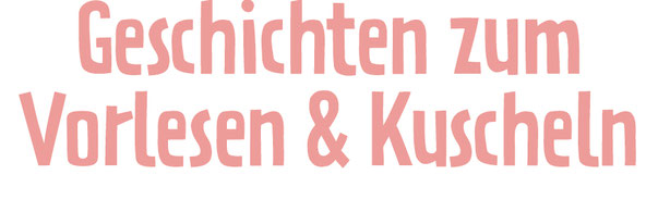 Geschichten zum Vorlesen & Kuscheln