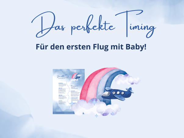 GESCHENK FÜR DICH! Sichere dir das perfekte Timing für den ersten Flug mit Baby