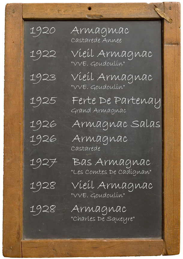 1920 Armagmac Castarede Annee 1922 Vieil Armagnac "VVE. Goudoulin" 1923 Vieil Armagnac "VVE. Goudoulin" 1925 Ferte De Partenay Grand Armagnac 1926 Armagnac Salas 1926 Armagnac Castarede 1927 Bas Armagnac "Les Comtes De Cadignan" 1928 Vieil Armagnac "VVE. 