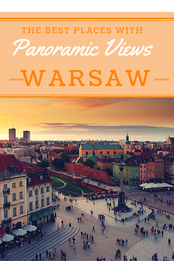 The Best Places with Amazing Panoramic Views in Warsaw: sky bars, rooftop bars, hotels with the view,  and observation decks