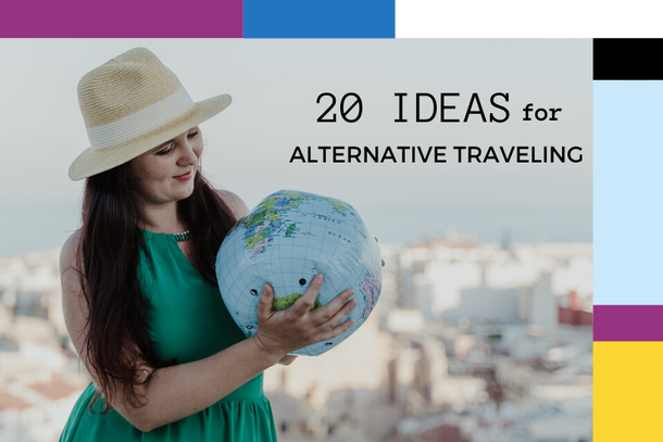 20 ideas for alternative traveling and tourism 