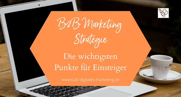 Anleitung um eine digitale Marketingstrategie für B2B Firmen zu erarbeiten