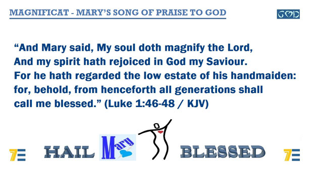 A quote of Bible verses Luke 1:46-48 – “And Mary said, My soul doth magnify the Lord, And my spirit hath rejoiced in God my Saviour….” – and given the marker, “MAGNIFICAT - MARY’S SONG OF PRAISE TO GOD”