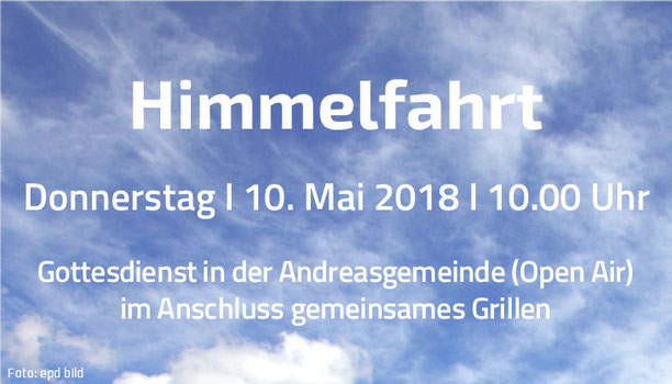 Open Air-Himmelfahrtsgottesdienst am 10. Mai 2018 um 10.00 Uhr in der Andreasgemeinde mit anschließendem gemeinsamen Grillen