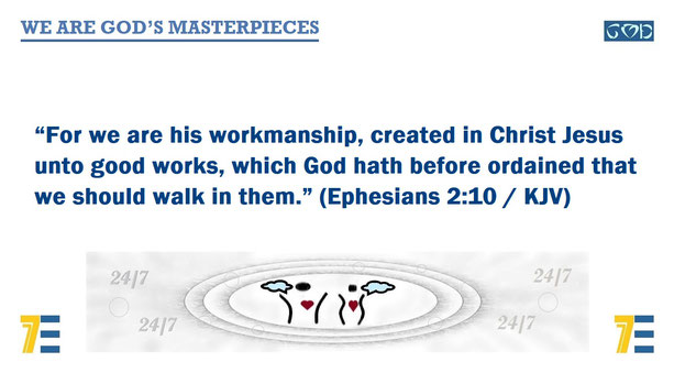 A quote of Bible verse Ephesians 2:10 – “For we are his workmanship, created in Christ Jesus unto good works, which God hath before ordained that we should walk in them.” – and given the marker, “WE ARE GOD’S MASTERPIECES”