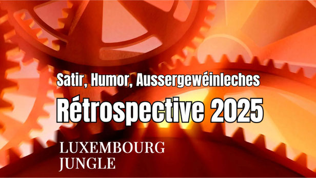 Titelbild vum Video iwwert de Réckbléck, Rétrospektiv 2025 aus engem satireschen, ironesche Bléckwénkel bei Luxembourg Jungle.
