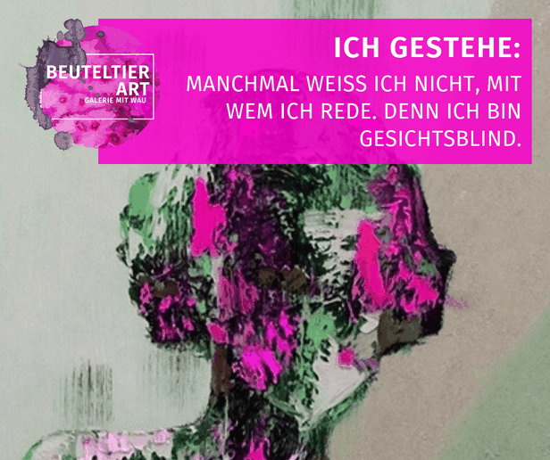 Eine Galerie führen und keine Gesichter erkennen, ich bin gesichtsblind