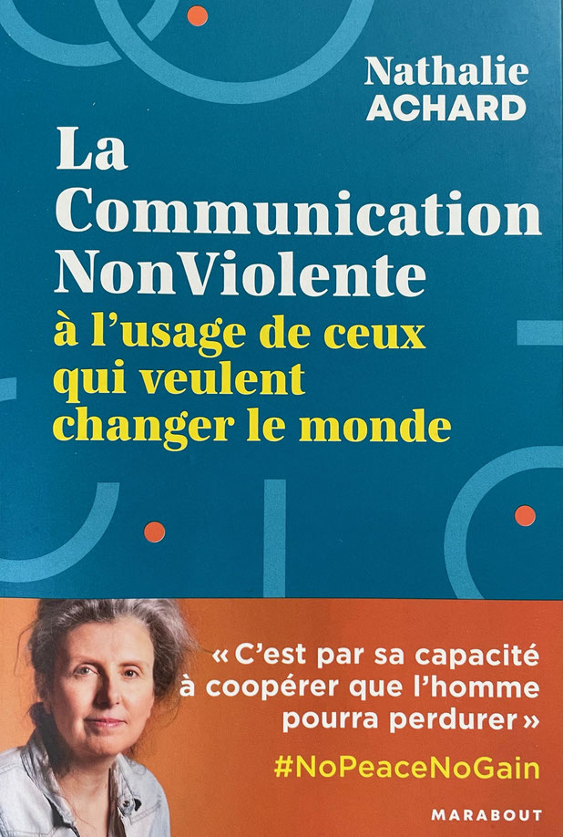La Communication NonViolente à l'usage de ceux qui veulent changer le monde — Nathalie Achard